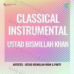 Classical Instrumental - Ustad Bismillah Khan - Ustad Bismillah Khan Song Download